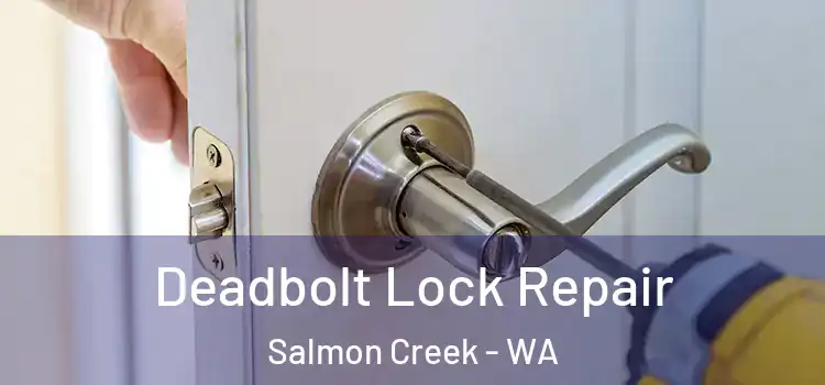 Deadbolt Lock Repair Salmon Creek - WA
