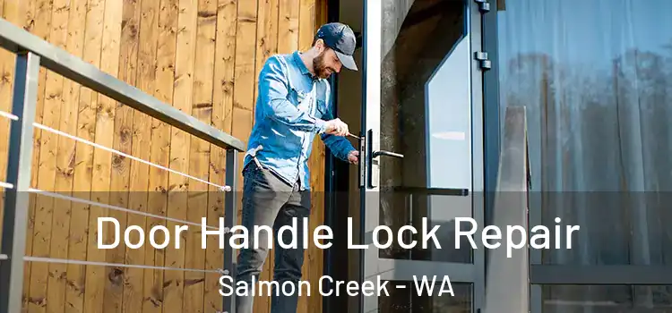 Door Handle Lock Repair Salmon Creek - WA
