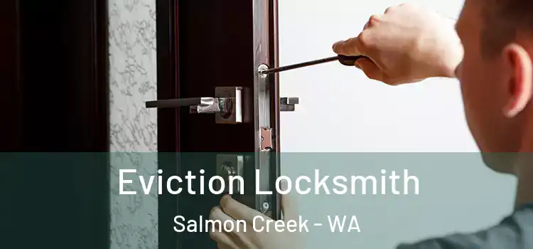 Eviction Locksmith Salmon Creek - WA