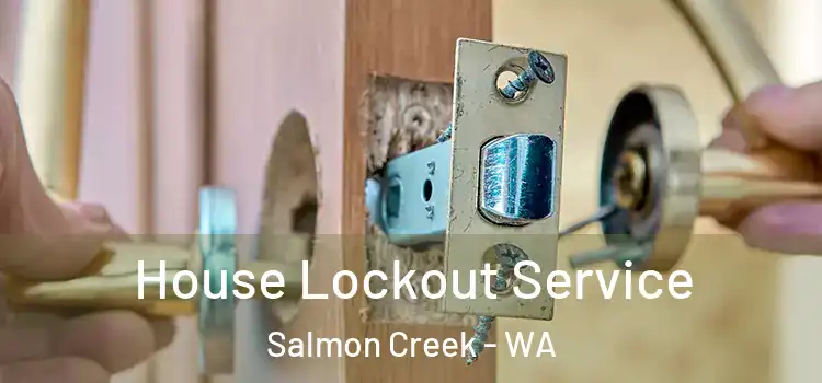 House Lockout Service Salmon Creek - WA