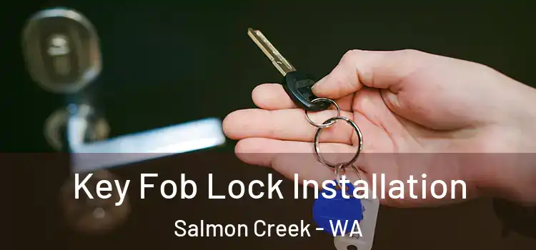 Key Fob Lock Installation Salmon Creek - WA